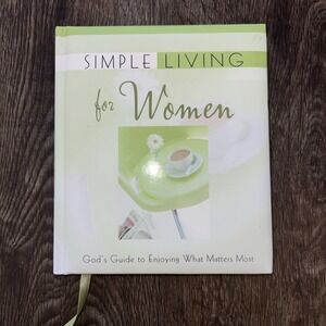 Simple Living for Women: God's Guide to Enjoying What Matters Most